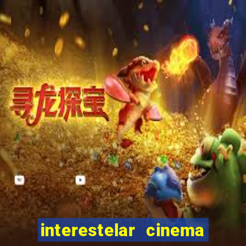 interestelar cinema 2024 cinemark